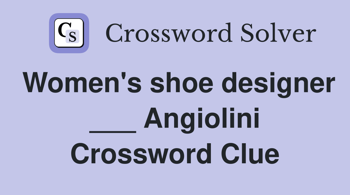 Women's shoe designer ___ Angiolini Crossword Clue Answers